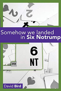 Somehow We Landed in Six Notrump.... 