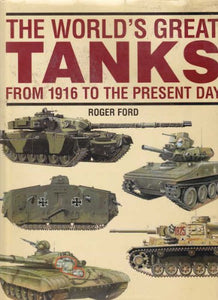 The World's Great Tanks from 1916 to the Present Day 