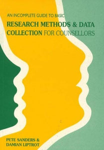 Incomplete Guide to Basic Research Methods and Data Collection for Counsellors 