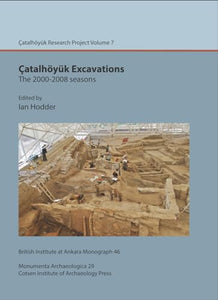 Çatalhöyük Excavations: the 2000-2008 seasons 