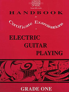 London College of Music Handbook for Certificate Examinations in Electric Guitar Playing 