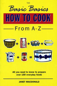 The Basic Basics How to Cook from A-Z 