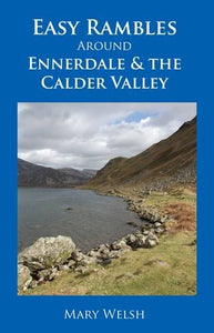 Easy Rambles Around Ennerdale and the Calder Valley 