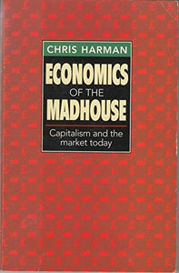 Economics of the Madhouse 