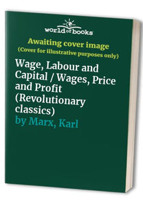 Wages, Price And Profit & Wages, Labour And Capital 