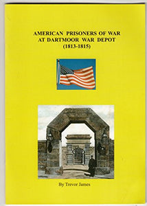 American Prisoners of War at Dartmoor War Depot (1813-1815) 