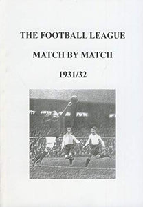 The Football League Match by Match 1931/32 