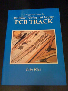 A Pragmatic Guide to Building, Wiring and Laying PCB Track 