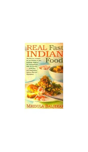 Real Fast Indian Food - More Than 100 Simple, Delicious Recipes You Can Cook in Minutes 