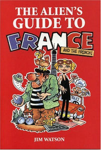 The Alien's Guide to France 