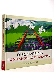 Discovering Scotland's Lost Railways 