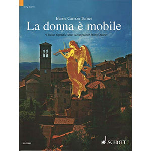 La Donna E Mobile: 9 Italian Operatic Arias Arranged for String Quartet (Schott String Quartet Series): Score and Parts 