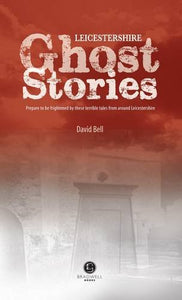 Leicestershire Ghost Stories 