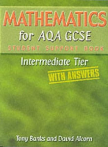 Mathematics for AQA GCSE Student Support Book IntermediateTier (with Answers) 