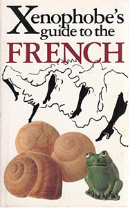 The Xenophobe's Guide to the French 