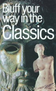 The Bluffer's Guide to the Classics 