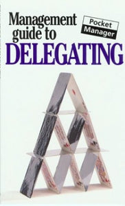 The Management Guide to Delegating 