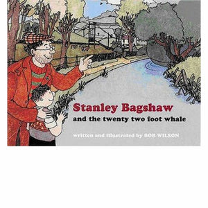 Stanley Bagshaw and the Twenty Two Ton Whale 