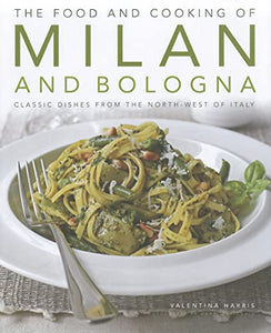 Food and Cooking of Milan and Bologna 