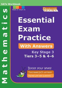 Essential Exam Practice Key Stage 3 Tiers 3-5 and 4-6 Mathematics 