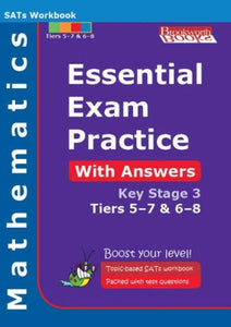 Essential Exam Practice Key Stage 3 Tiers 5-7 and 6-8 Mathematics 