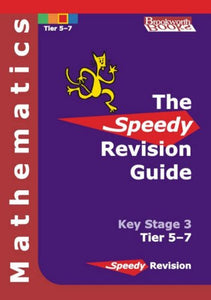 Speedy Revision Guide for Key Stage 3 Mathematics Tier 5-7 