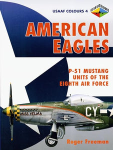 American Eagles: P-51 Mustang Units of the Eighth Air Force 