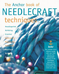 The Anchor Book of Needlecraft Techniques 