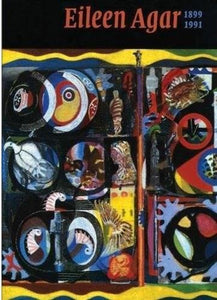 Eileen Agar: 1899-1991 