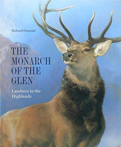 The Monarch of the Glen: Landseer in the Highlands 