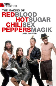 The Making of the Red Hot Chili Peppers 'Blood Sugar Sex Magik' (The Vinyl Frontier) 