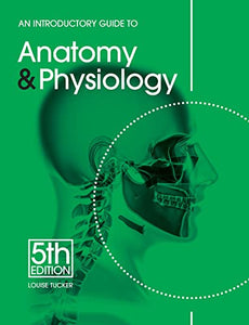 An Introductory Guide to Anatomy & Physiology 