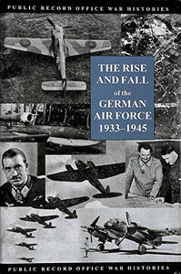 The Rise and Fall of the German Air Force 