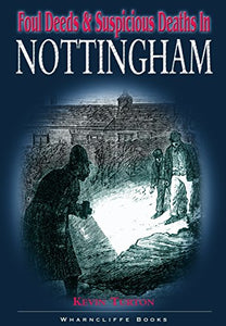 Foul Deeds and Suspicious Deaths in Nottingham 