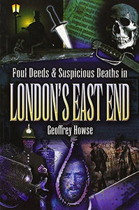 Foul Deeds and Suspicious Deaths in the London's East End 