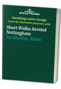 Short Walks Around Nottingham 