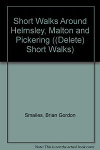 Short Walks Around Helmsley, Malton and Pickering 