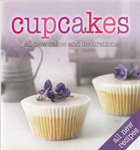 Cupcakes: All New Cakes and Decorations 