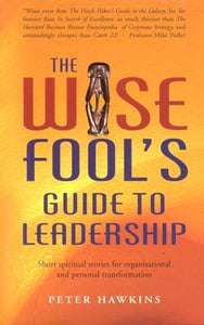 Wise Fool`s Guide to Leadership 