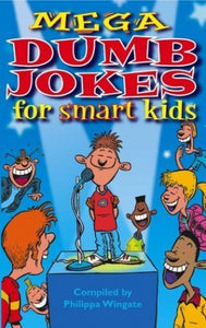 Mega Dumb Jokes for Smart Kids 