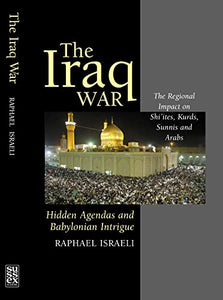 The Iraq War: Hidden Agendas and Babylonian Intrigue 