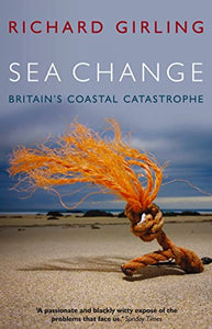 Sea Change Britains Coastal Catastrophe 