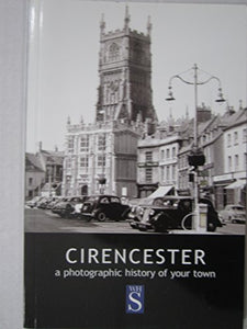 Cirencester: A photographic history of your town 