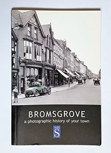 Bromsgrove - A Photographic History of Your Town 