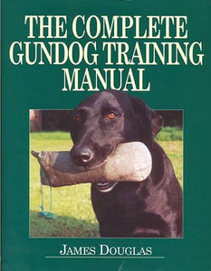 The Complete Gundog Training Manual 