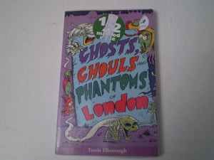 Ghosts, Ghouls and Phantoms of London 