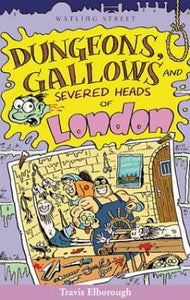 Dungeons, Gallows and Severed Heads of London 