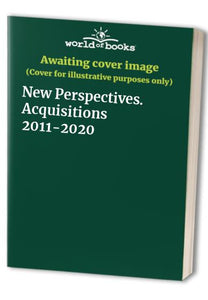 New Perspectives. Acquisitions 2011-2020 