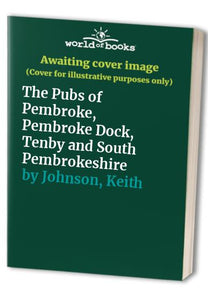 The Pubs of Pembroke, Pembroke Dock, Tenby and South Pembrokeshire 