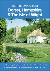 The Hidden Places of Dorset, Hampshire and the Isle of Wight 